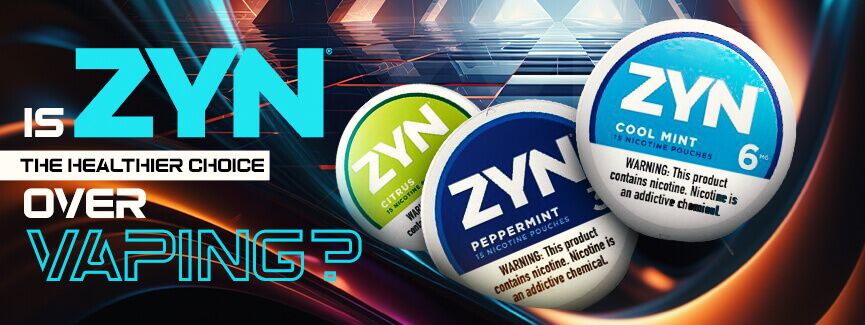 Are ZYNs Better Than Vaping